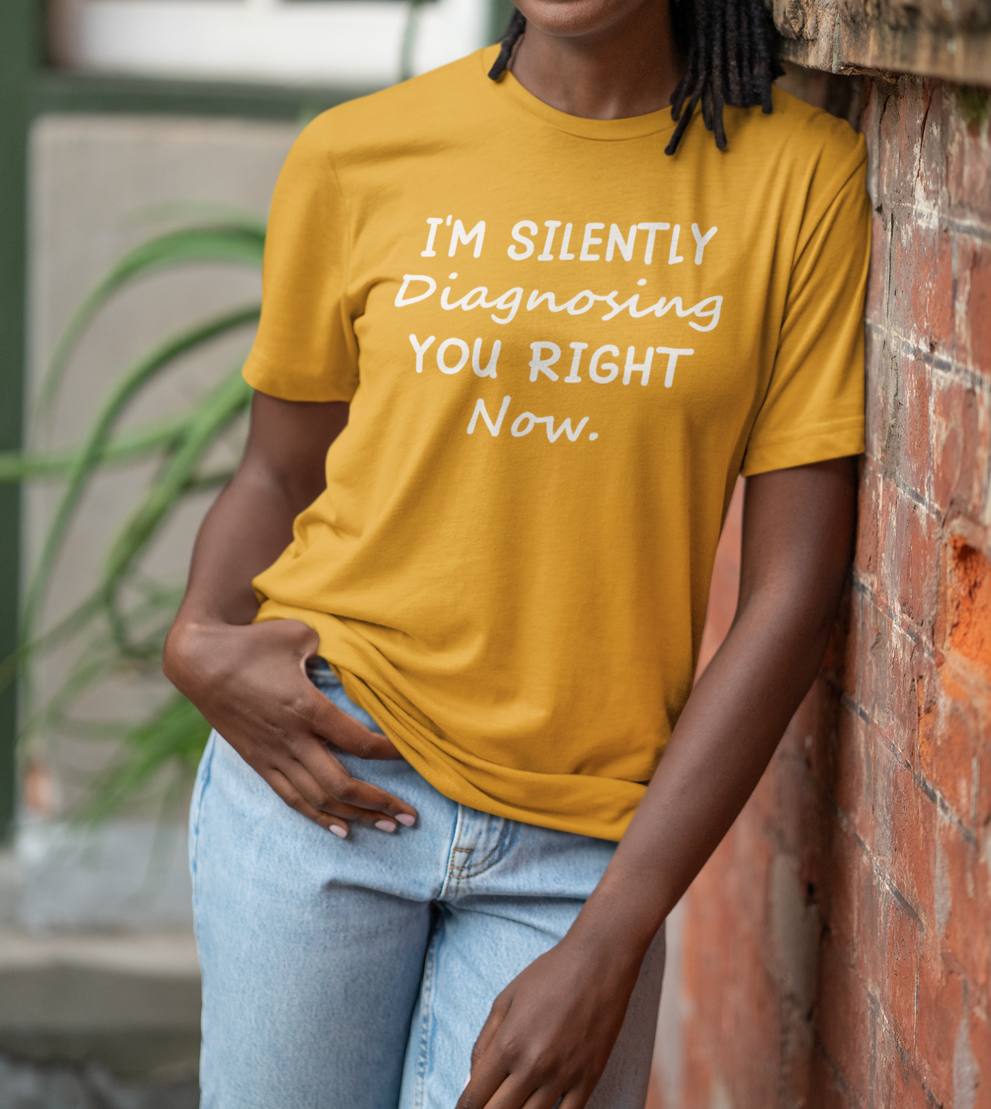 I'm Silently Diagnosing You Right Now T-Shirt