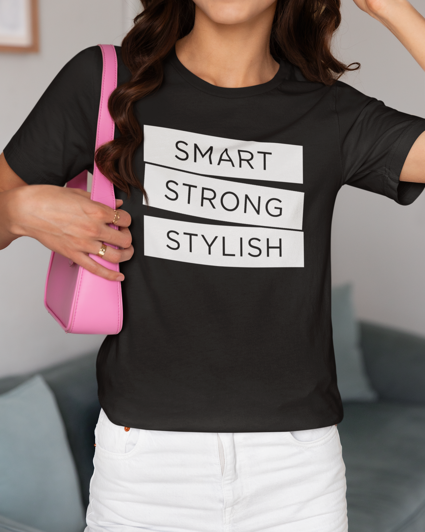 Smart, Strong, Stylish T-Shirt