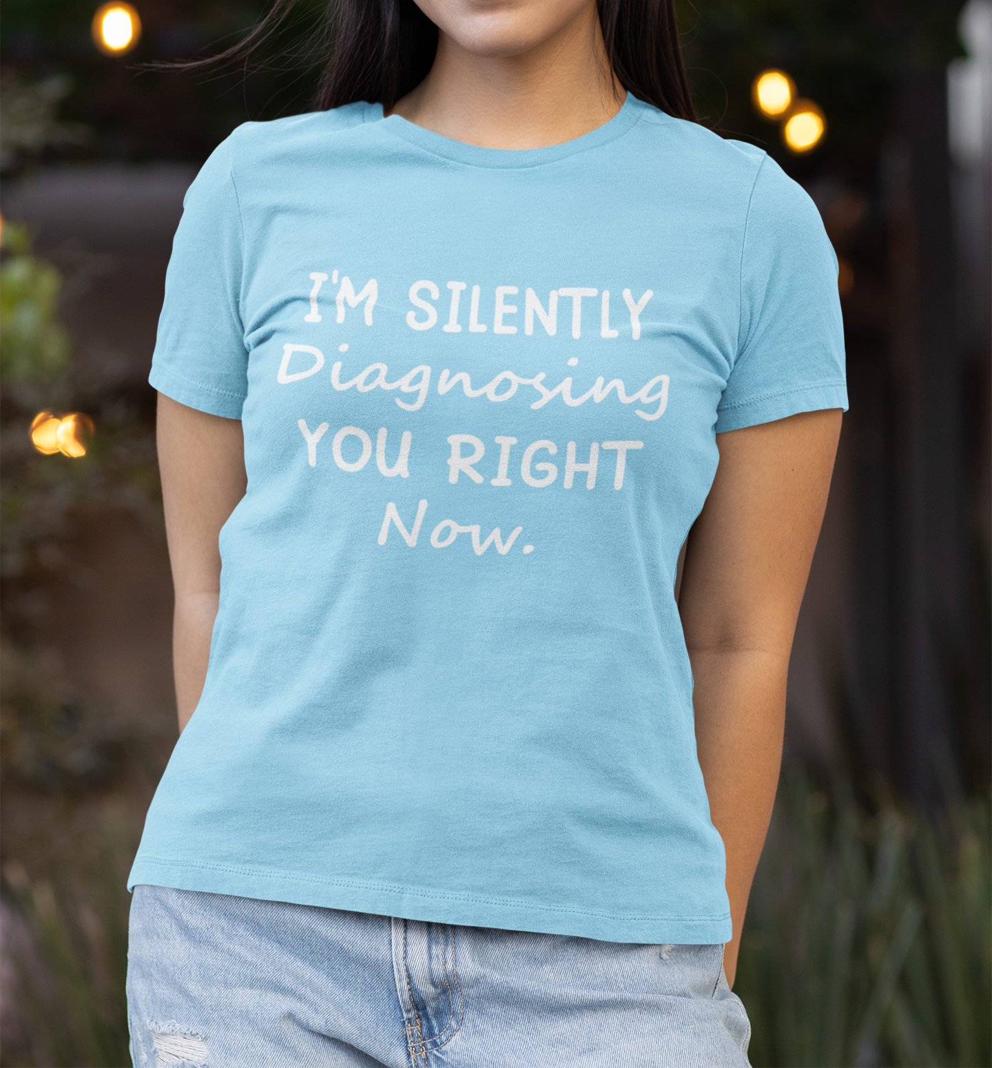 I'm Silently Diagnosing You Right Now T-Shirt