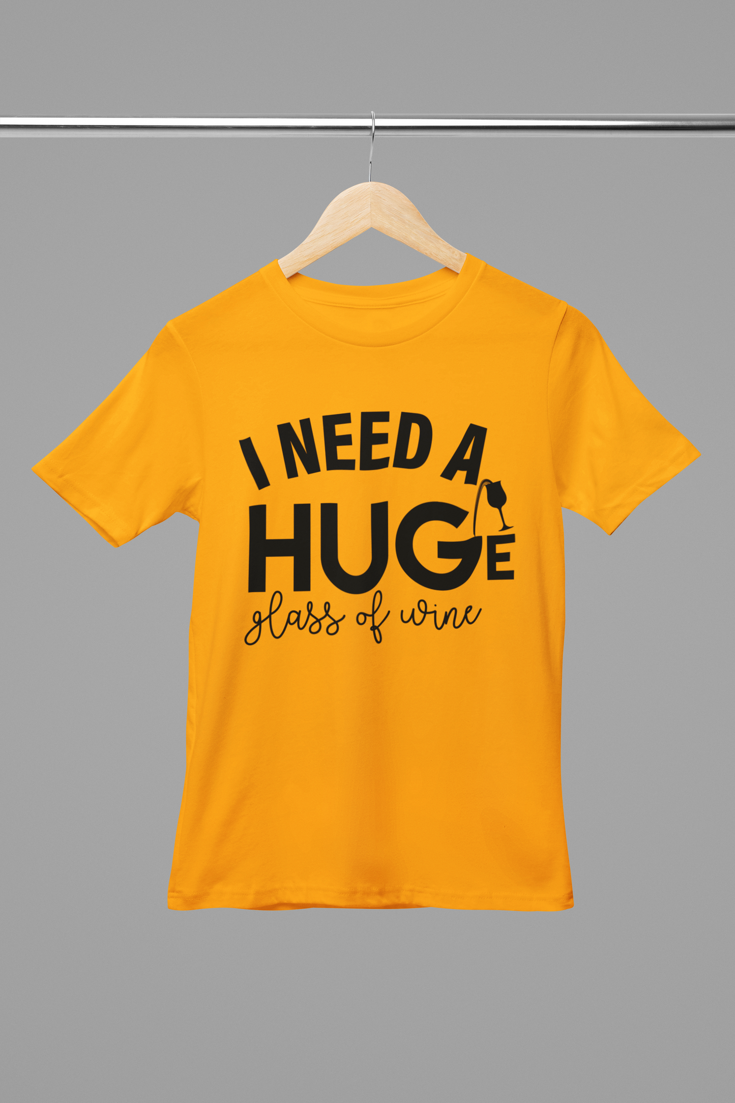 I Need a HUGe Glass of Wine T-Shirt