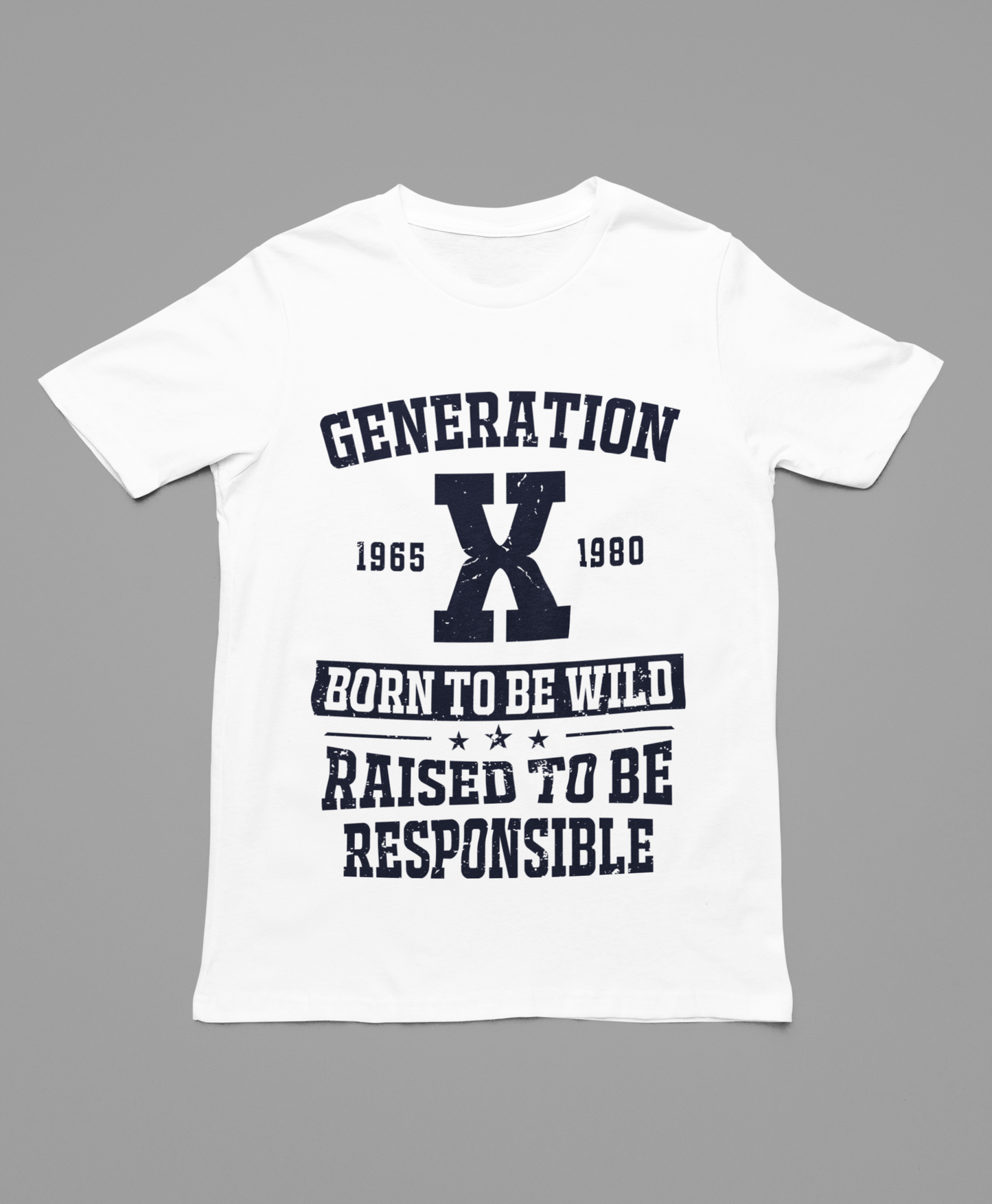 Generation X Born to be Wild, Raised to be Responsible T-Shirt