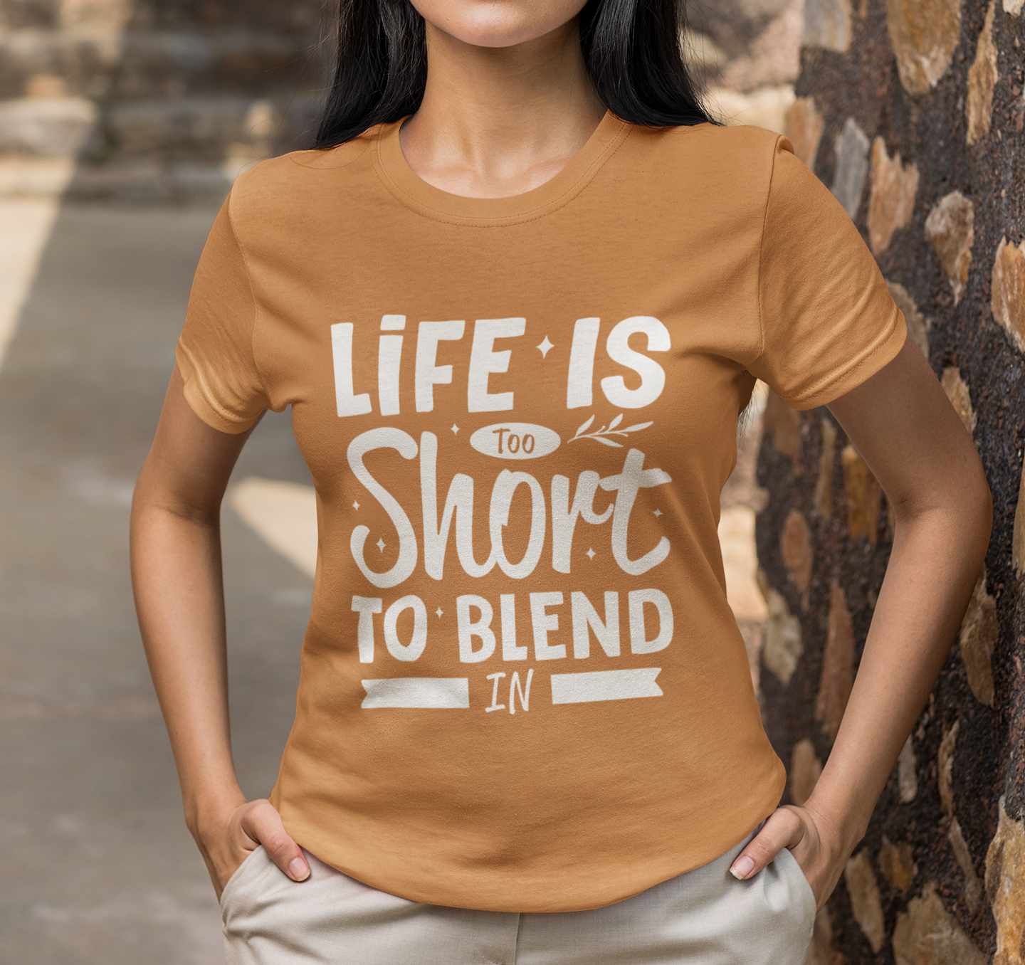 Life Is Too Short To Blend In T-Shirt