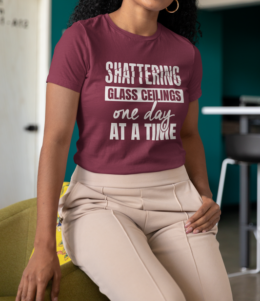 Shattering Glass Ceilings One Day At A Time T-Shirt