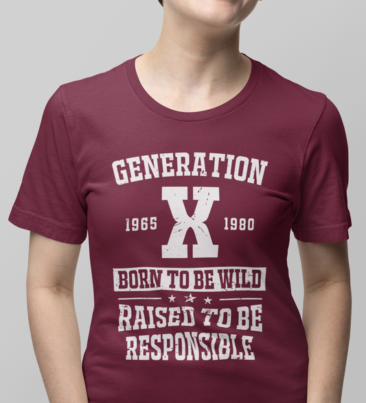 Generation X Born to be Wild, Raised to be Responsible T-Shirt