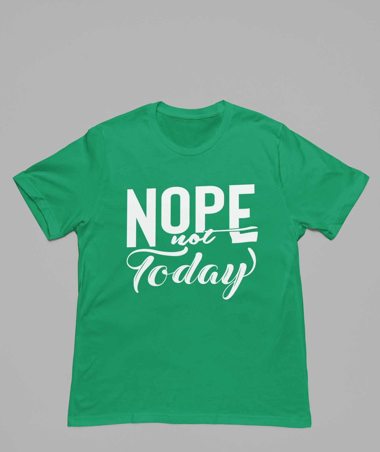 Nope Not Today T-Shirt