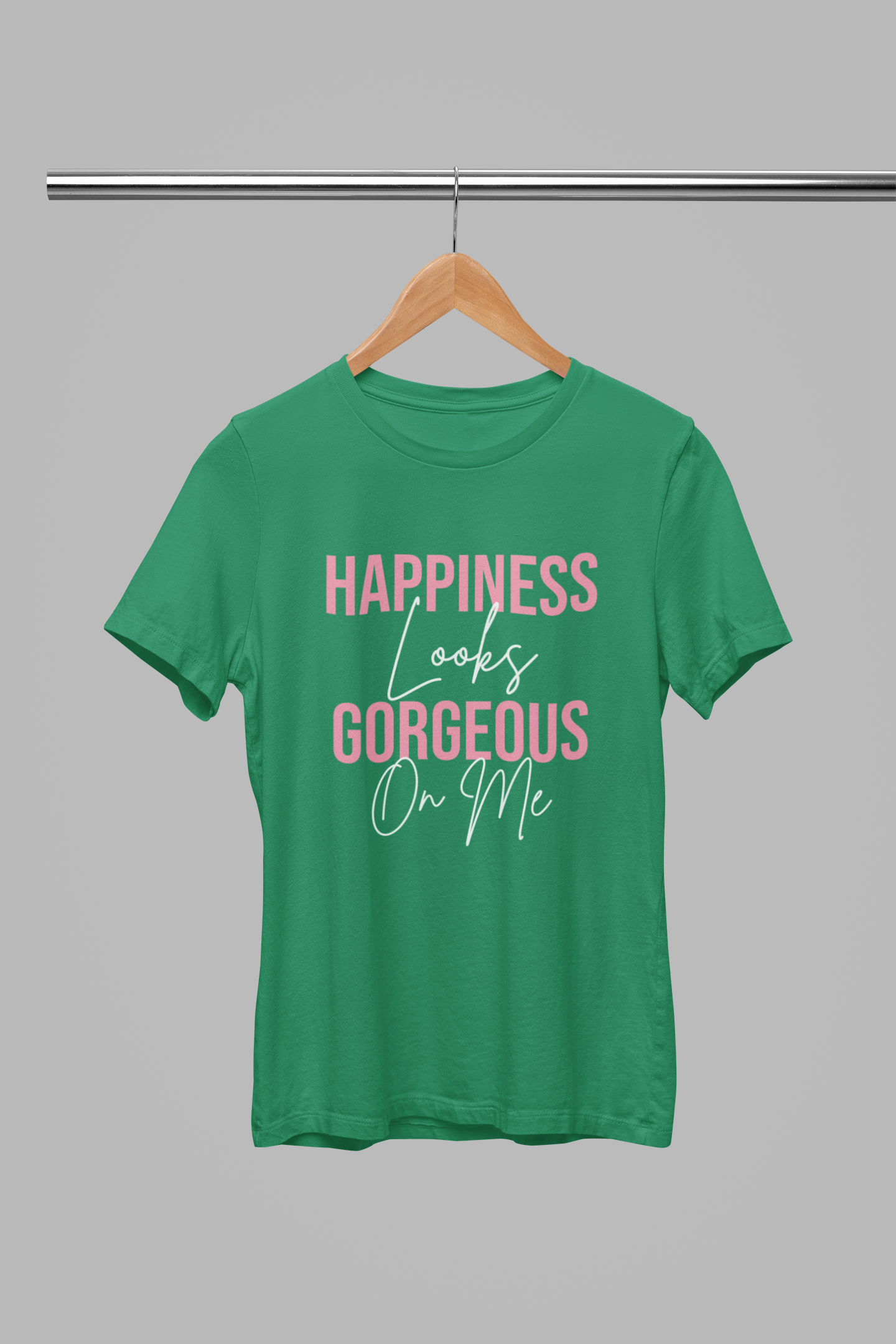 Happiness Looks Gorgeous on Me T-Shirt