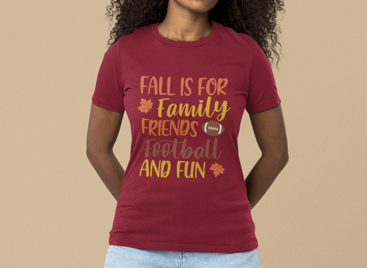 Fall Is For Family, Friends, Football and Fun T-Shirt