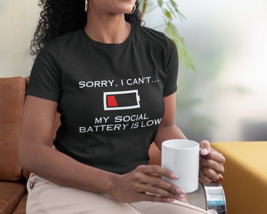 Sorry I Can't...My Social Battery is Low T-Shirt