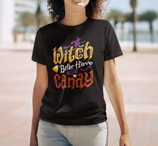 Witch Better Have My Candy T-Shirt