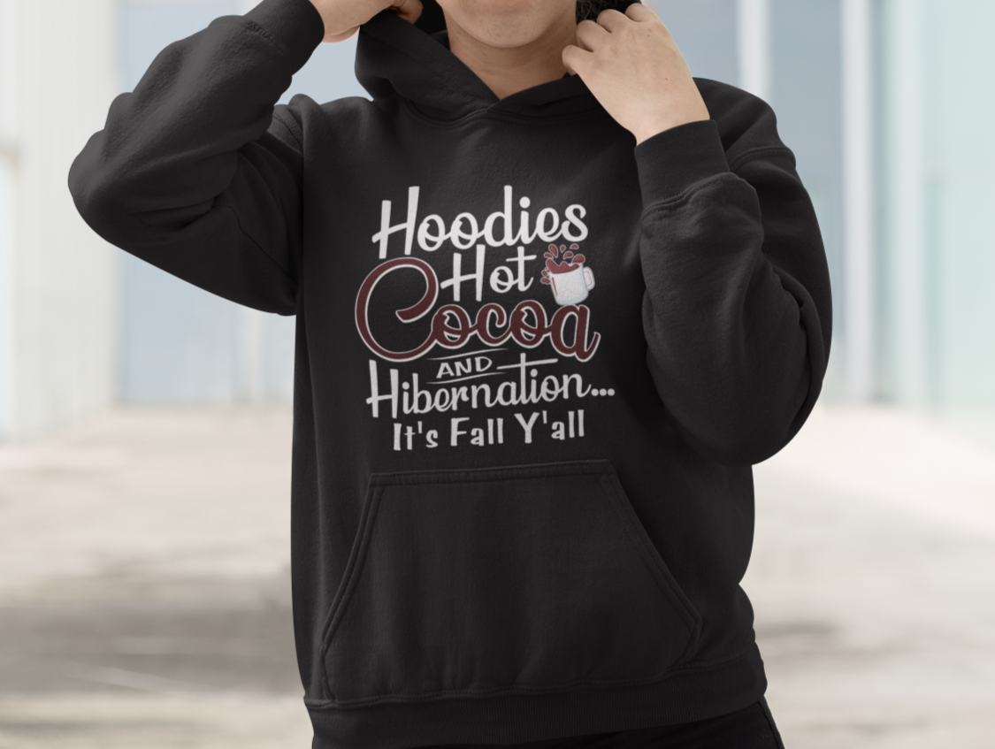 Hoodies, Hot Cocoa & Hibernation...It's Fall Y'all Hoodie