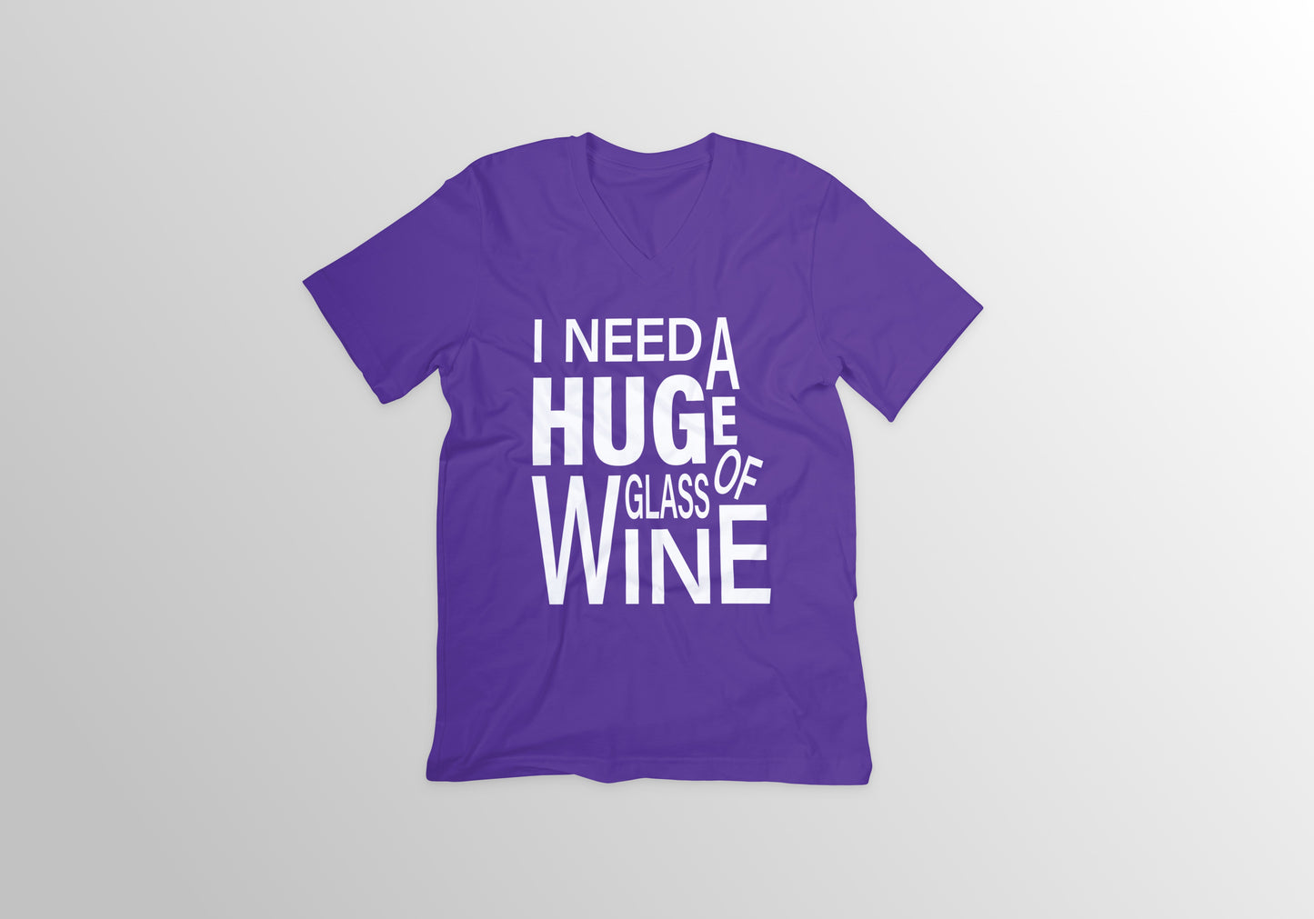 I Need a HUGe Glass of Wine V-Neck T-Shirt