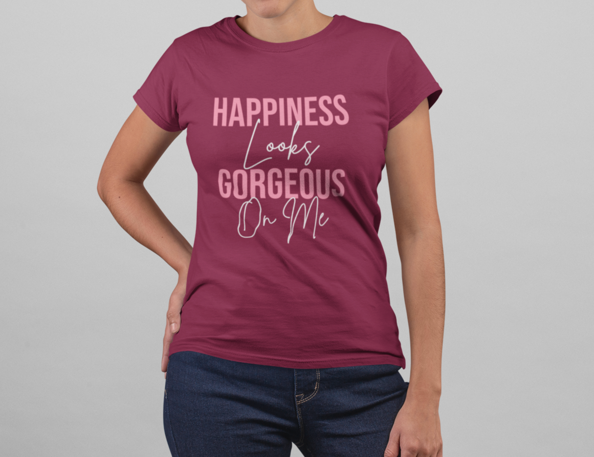 Happiness Looks Gorgeous on Me T-Shirt