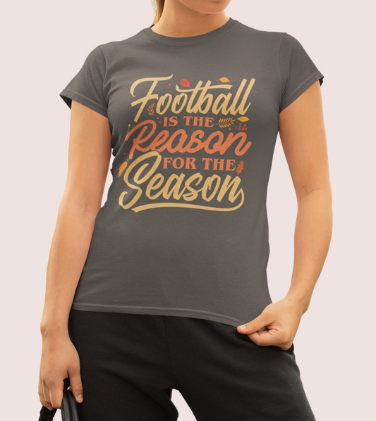 Football Is The Reason For The Season T-Shirt